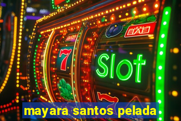 mayara santos pelada